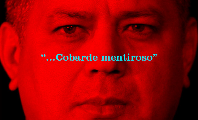 Afirmo que Diosdado Cabello es un cobarde mentiroso